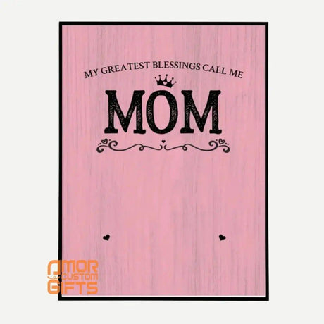 Customizer My Greatest Blessings Call Me Mom Custom Wall Art