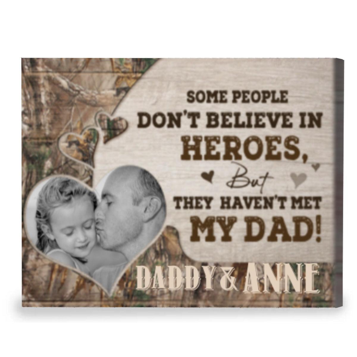 Personalized Some People Don’t Believe in Heroes But They Haven’t Met My Dad Canvas Poster - Amor Custom Gifts